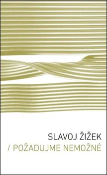 Slavoj Žižek: Požadujme nemožné