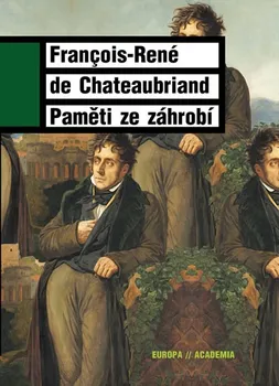 Chateaubriand Francois René de: Paměti ze záhrobí