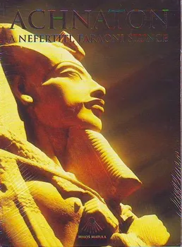 Matula Miloš: Achnaton a Nefertiti, faraoni slunce