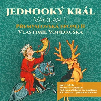 Přemyslovská epopej II.: Jednooký král Václav I. - Vlastimil Vondruška (čte Jan Hyhlík) [CDmp3]