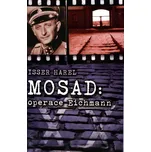 Mossad: operace Eichmann - Isser Harel…