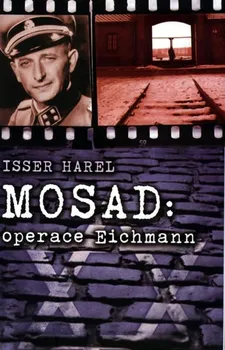 Mossad: operace Eichmann - Isser Harel (2013, brožovaná)