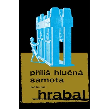 Hrabal Bohumil: Příliš hlučná samota