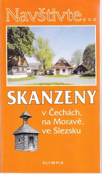 Nováková Marcela: Navštivte... Skanzeny v Čechách, na Moravě, ve Slezsku