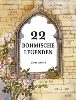 Cizojazyčná kniha Ježková Alena: 22 böhmische Legenden / 22 českých legend (německy)