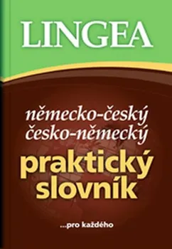 Slovník Německo - český, Česko - německý praktický slovník - Kolektiv autorů