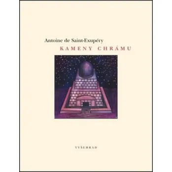 Kameny chrámu - Antoine de Saint-Exupéry