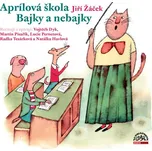 Aprílová škola: Bajky a nebajky - Jiří…