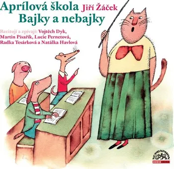 Aprílová škola: Bajky a nebajky - Jiří Žáček (čte Vojtěch Dyk a další) CDmp3