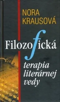 Filozofická terapia literárnej vedy - Nora Krausová [SK] (2009, vázaná)