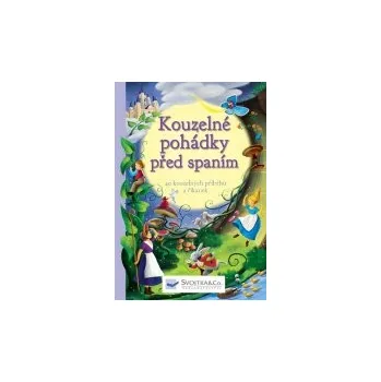 Pohádka Kouzelné pohádky před spaním - 40 kouzelných příběhů a říkanek