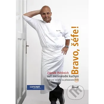 Bravo, šéfe! Zdeněk Pohlreich vaří mezinárodní kuchyni (+ DVD) - Zdeněk Pohlreich