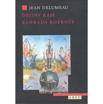 Dějiny ráje - Zahrada rozkoše - Jean Delumeau