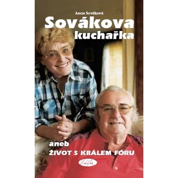 Sovákova kuchařka aneb Život s králem fóru - Anna Schmitzerová - Sováková