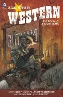 Gray Justin, Palmiotti Jimmy: All Star Western 1 - Pistolníci z Gothamu