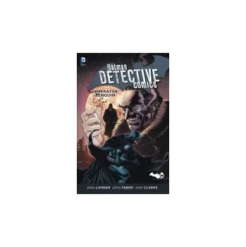 John Layman a kolektiv: Batman Detective Comics 3 - Imperátor Penguin