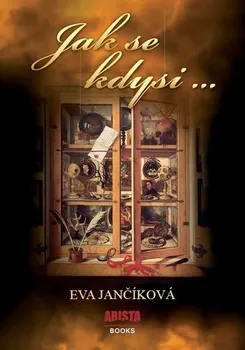 Encyklopedie Jančíková Eva: Jak se kdysi …