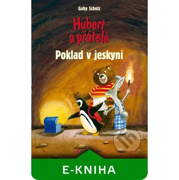 Pohádka Hubert a přátelé – Poklad v jeskyni - Gaby Scholz
