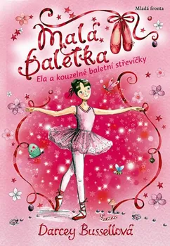 Malá baletka 1 - Ela a kouzelné baletní střevíčky - Darcey Bussellová