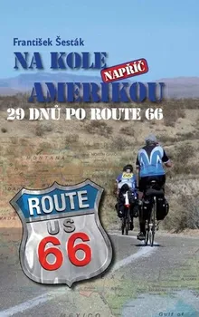Šesták František: Na kole napříč Amerikou – 29 dnů po ROUTE 66
