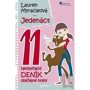 Jedenáct - Neobyčejný deník obyčejné holky - Lauren Myracleová