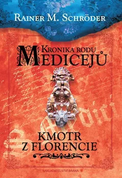 Kronika rodu Medicejů: Kmotr z Florencie - Rainer M. Schröder 