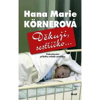 Děkuji, sestřičko... - Hana Marie Körnerová (2012, pevná)