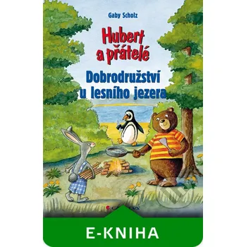 Pohádka Hubert a přátelé – Dobrodružství u lesního jezera - Gaby Scholz