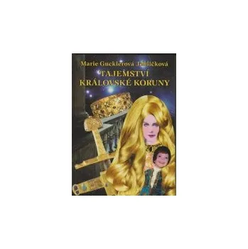 Pohádka Marie Gucklerová Jehličková: Tajemství královské koruny
