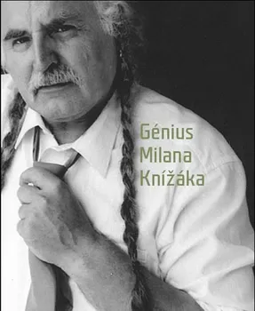 Umění Génius Milana Knížáka: Milan Knížák