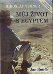 Verner Miroslav: Můj život s Egyptem +…