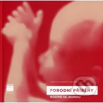 Porodní příběhy - Aperio a kolektiv