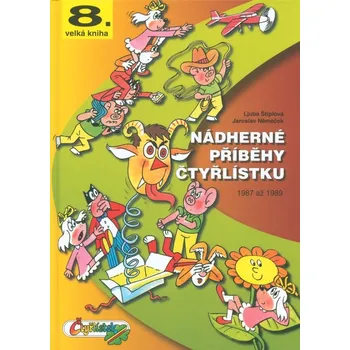 Nádherné příběhy Čtyřlístku - Ljuba Štíplová; Jaroslav Němeček