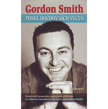 Posel duchovních světů - Gordon Smith Posel duchovních světů - Gordon Smith