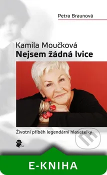 Literární biografie Kamila Moučková Nejsem žádná lvice