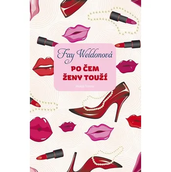 Po čem ženy touží - Fay Weldonová