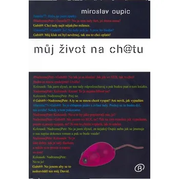 Můj život na ch@tu - Miroslav Oupic