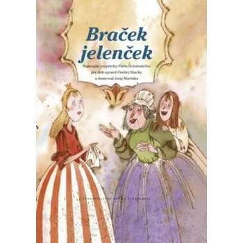 Pohádka Braček jelenček - Ondrej Sliacky; Juraj Martiška