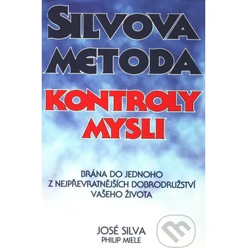 Silvova metoda kontroly mysli - José Silva Philip Miele