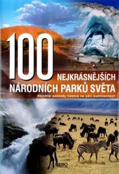 Příroda 100 nejkrásnějších národních parků světa - Kolektiv autorů