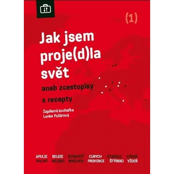 Jak jsem proje(d)la svět (1) - Lenka Požárová Jak jsem proje(d)la svět (1) - Lenka Požárová