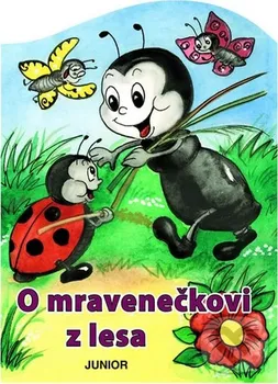 Pohádka O mravenečkovi z lesa - Zuzana Pospíšilová