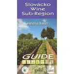 Slovácko Wine Sub-Region - Helena Baker [EN] (2008, brožovaná)