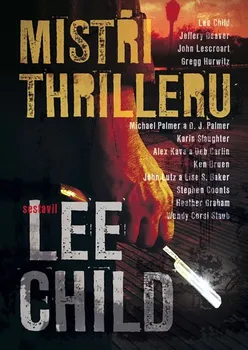 Child Lee: Mistři thrilleru - Povídky od nejlepších autorů thrillerů