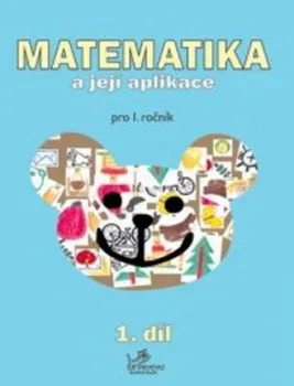 Matematika Matematika a její aplikace pro 1. ročník 1.díl