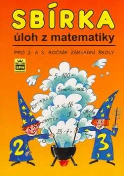 Matematika Sbírka úloh z matematiky pro 2.a 3 ročník základní