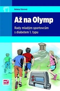 Vávrová Helena: Až na Olymp – Rady mladým sportovcům s diabetem l.