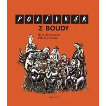 Polívkář z Boudy - Bela Schenková, Matěj Forman