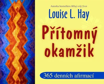 Duchovní literatura Přítomný okamžik - Louise L. Hay