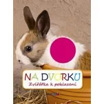 Na dvorku - Zvířátka k pohlazení